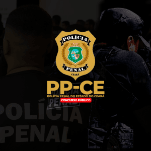 POLÍCIA PENAL DE CEARÁ (PÓS-EDITAL)