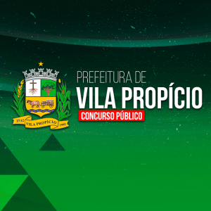 PREFEITURA DE VILA PROPÍCIO/GO (PÓS-EDITAL) – DIVERSOS CARGOS MÉDIO/TÉCNICO