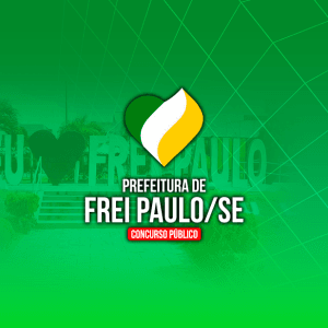 PREFEITURA DE FREI PAULO/SE (PÓS-EDITAL) – DIVERSOS CARGOS NÍVEL MÉDIO/TÉCNICO