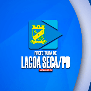 PREFEITURA DE LAGOA SECA/PB (PÓS-EDITAL) – DIVERSOS CARGOS - MÉDIO/TÉCNICO