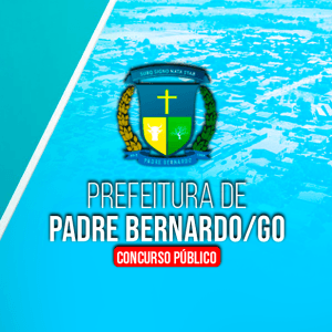 PREFEITURA DE PADRE BERNARDO (PÓS-EDITAL) - CURSOS