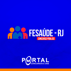 FESAÚDE/RJ (PRÉ-EDITAL) – DIVERSOS CARGOS