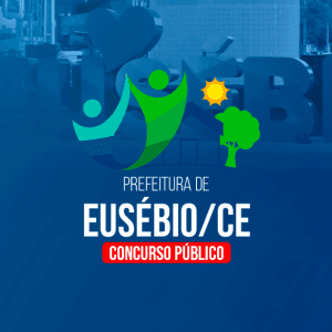 PREFEITURA DE EUSÉBIO /CE (PRÉ EDITAL) DIVERSOS CARGOS EDUCAÇÃO