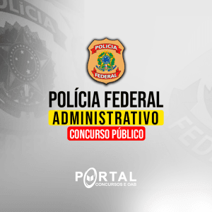 POLÍCIA FEDERAL ADMINISTRATIVO (PÓS EDITAL) AGENTE ADMINISTRATIVO
